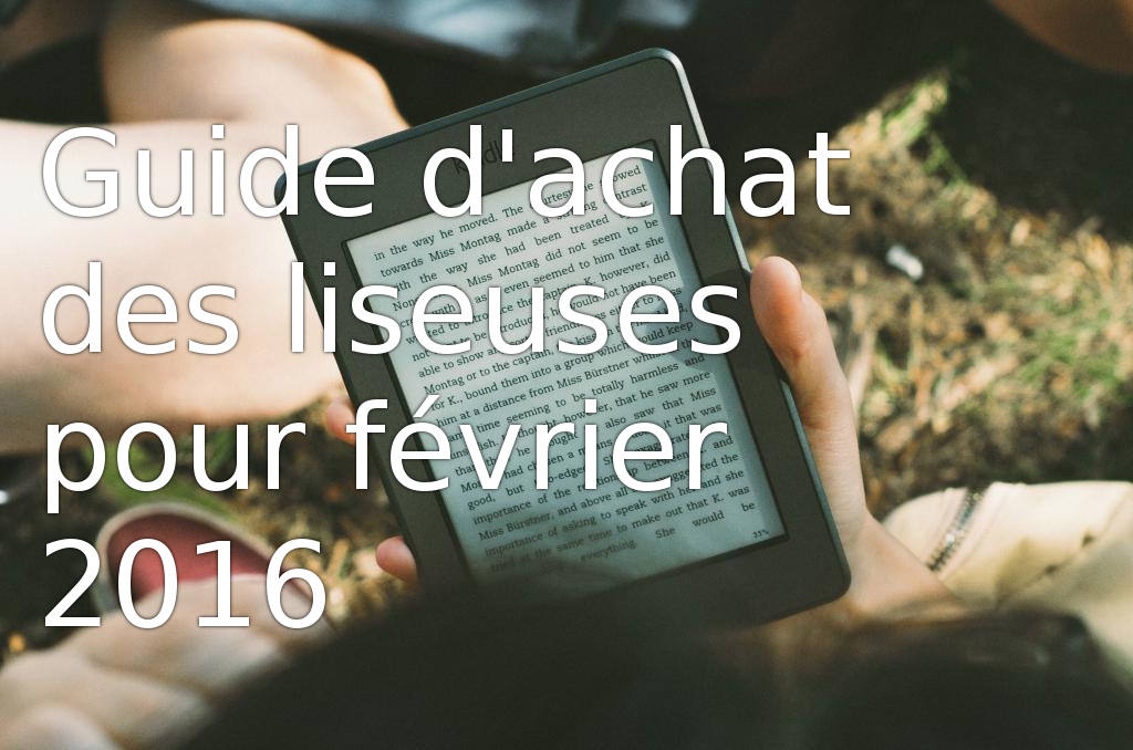 Guide d'achat des liseuses pour février 2016