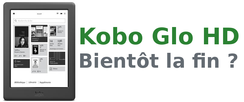 bientôt la fin de la Kobo Glo HD