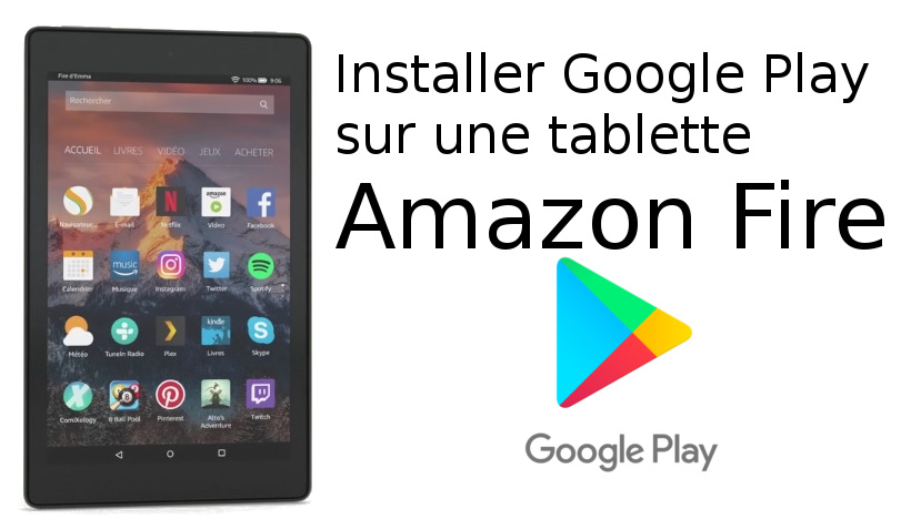 Installer google play sur une tablette  fire hd 