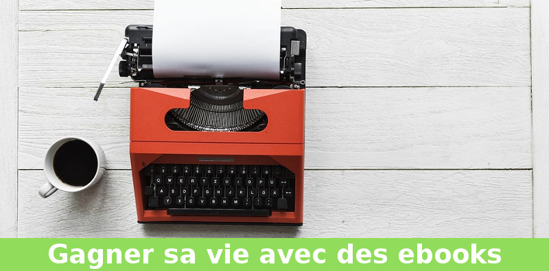 gagner sa vie avec des ebooks