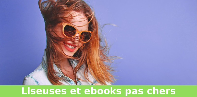 Liseuses et ebooks pas chers